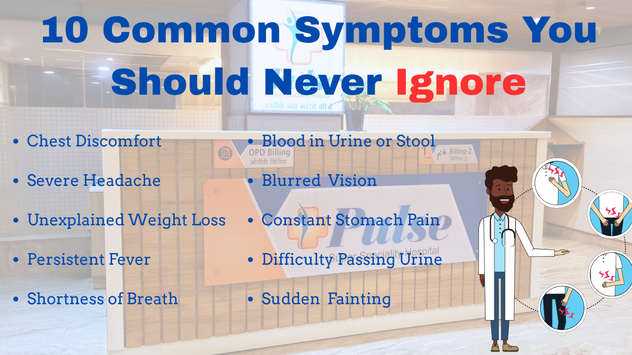 10 Common Symptoms You Should Never Ignore